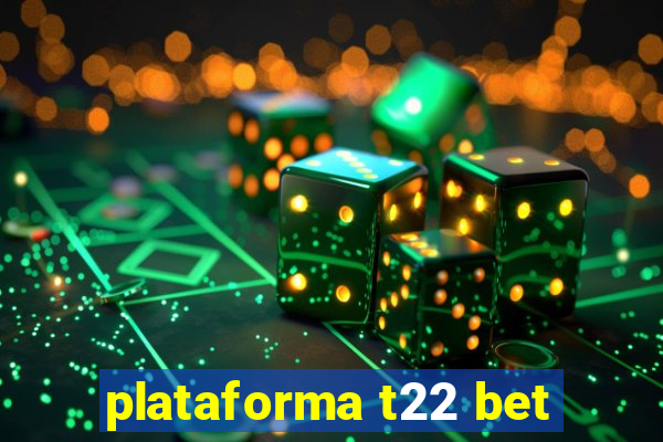 plataforma t22 bet